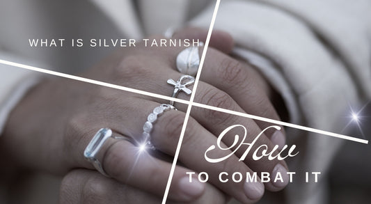 What is Silver Tarnish and How to Combat it